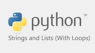 Python Tutorial - Strings and Lists with loops