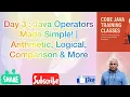 Day 3 Java Operators Made Simple Arithmetic Logical Comparison More