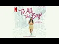 Beginning Middle End (From The Netflix Film "To All The Boys: Always and Forever" / Vis...