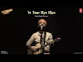 Download Lagu Ye Tune Kya Kiya | Arijit Singh Version | Once Upon A Time In Mumbai Dobara