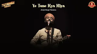 ye tune kya kiya arijit singh version once upon a time in mumbai dobara