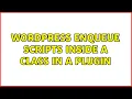 Wordpress Enqueue scripts inside a class in a plugin