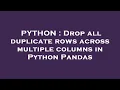 PYTHON Drop all duplicate rows across multiple columns in Python Pandas