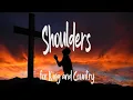 for KING & COUNTRY ~ Shoulders # lyrics