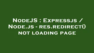 NodeJS Expressjs Node js - res redirect not loading page
