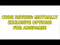 Code Review Mutually exclusive options for argparse
