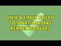Unix Linux Failed to start loading kernel modules