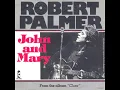 Robert Palmer - Johnny And Mary