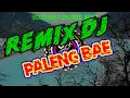 Download Lagu 🔘Remix DJ reggae | PALENG BAE