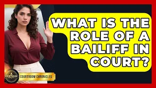 What Is The Role Of A Bailiff In Court - Courtroom Chronicles