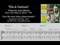 João Gilberto "Ela é Carioca" - Virtual Guitar Transcription by Gilles Rea