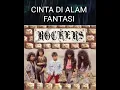Lagu ROCKERS - CINTA DI ALAM FANTASI