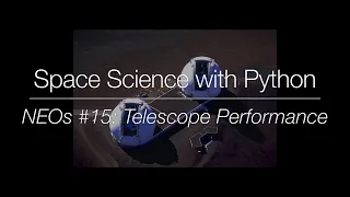 Space Science with Python - Near-Earth Objects Telescope Performance