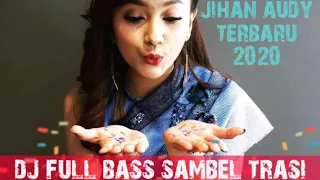 Download Dj full bass | Remix terbaru | jihan audy cover lagu | sambel terasi MP3