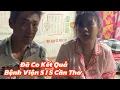 Lagu Đã có kết quả của BV cần thơ S I S. Về bệnh của em Nương 