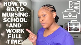 How to Work Full-Time or Part-Time and go to Nursing School RN