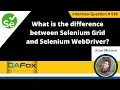 What is the difference between Selenium Grid Selenium WebDriver Selenium Interview Question