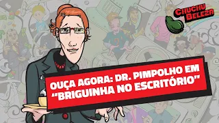 Doutor Pimpolho - Briguinha No Escritório