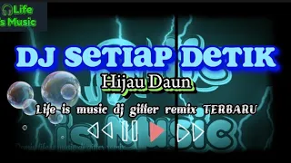 Download Dj Hijau Daun-Setiap Detik Remix Paling Enak Buat Teman Rebahan 2023 MP3