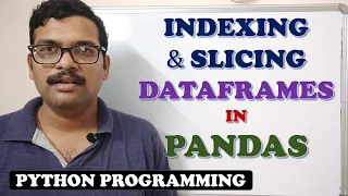 INDEXING SLICING DATAFRAMES IN PANDAS - PYTHON PROGRAMMING