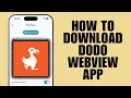 How To Download Dodo Webview App (Step-By-Step Guide)