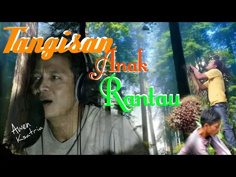 Download MP3 TANGISAN ANAK RANTAU  BY Awen Ksatria Sedih banget...
