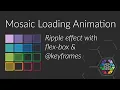 CSS Loading Animation - Ripple Effect in Mosaic flex-box keyframes delays