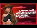 LAUANA PRADO 2025 - AS MAIS TOCADAS - AS MELHORES