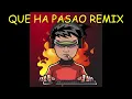Que ha pasao remix - como todos queríamos que fuera
