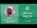 Download Lagu Quran 95   Surah At Tin سورة التين   Sheikh Abdullah Al Juhany - With English Translation