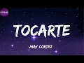 Jhay Cortez -Tocarte(letra)