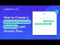 How to Create a Vacation Request Workflow with Gravity Flow