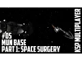 Multiplayer KSP - Co-op Mun Base part 1 Space Surgery