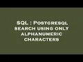SQL Postgresql search using only alphanumeric characters