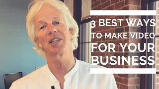 3 best ways to make video for your business