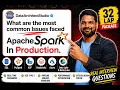 What are the most common Issues faced in Apache Spark in Production Most Asked Interview Question