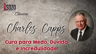 Charles Capps — Cura para Medo, Dúvida e Incredulidade (Sozo Clássicos)
