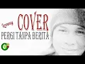 Download Lagu PERGI TAMPA BERITA - The Mercy's - COVER by Lonny