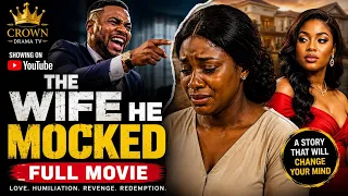the wife he mocked full nigerian movie 2026 emotional nollywood movie