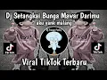 Download Lagu DJ SETANGKAI BUNGA MAWAR DARIMU DI DALAM VAS  II DJ AKU YANG MALANG VIRAL TIKTOK TERBARU NIE ‼️