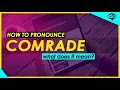How To Pronounce Comrade With Definition or Examples