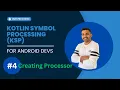 Kotlin Symbol Processing KSP for Android Developers - Creating Processor