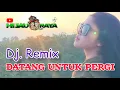Download Lagu DATANG UNTUK PERGI‼️Dj Remix