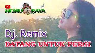 datang untuk pergi dj remix