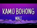 Download Lagu Wali - KAMU BOHONG (lyrics)