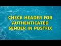 check header for Authenticated sender in postfix