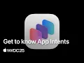 WWDC25 Get to know App Intents Apple