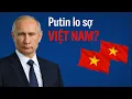 Lagu Tổng thống Putin Lo sợ Việt Nam ?