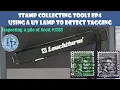 Download Lagu How To Use Ultra Violet Light To Detect Tagging On Collectable Postage Stamps - Philately Tools EP4
