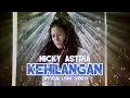 Lagu Nicky Astria - Kehilangan (Official Lyric Video)